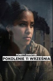 Punkty zwrotne: Pokolenie 11 września - Sprawdź dostępność filmu na Vider