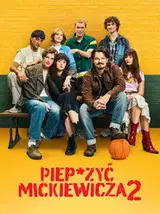 Piep*zyć Mickiewicza 2 Cały Film - Vider